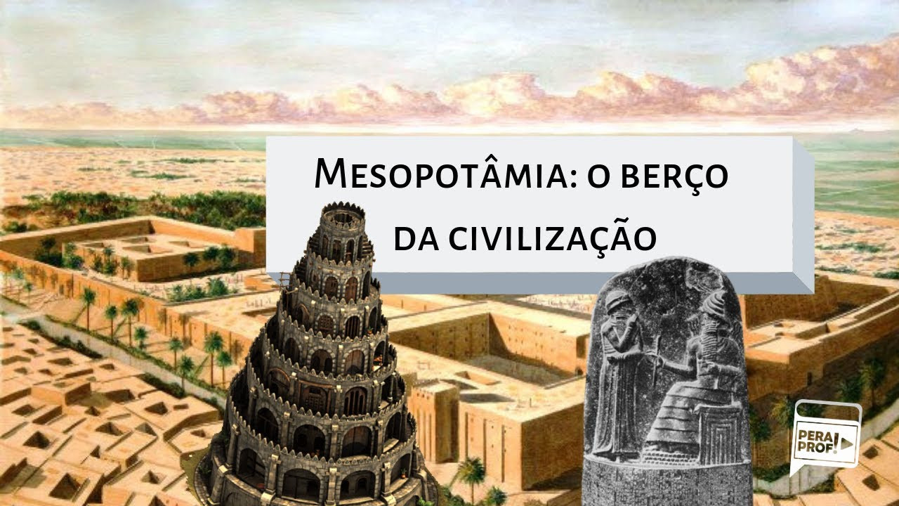 Desvendando A Mesopotâmia: O Berço Da Civilização - Cenapet